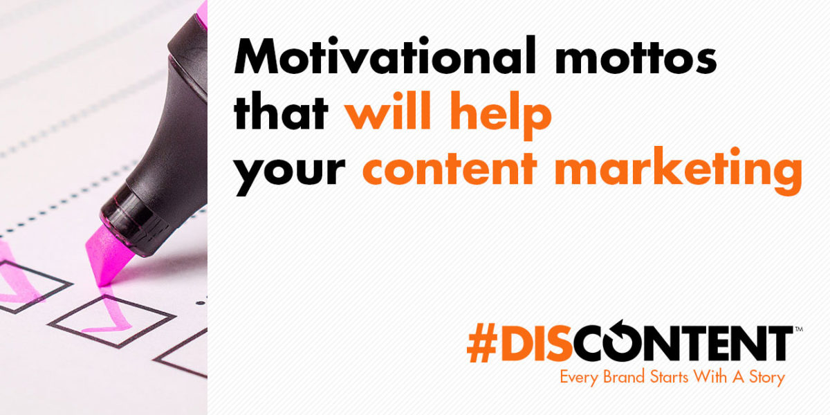 Motivational mottos that will help your content marketing