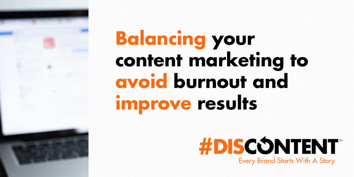 Balancing your content marketing to avoid burnout and improve results