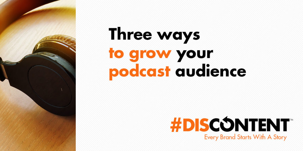 Three ways to grow your podcast audience