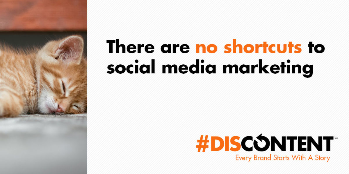 There are no shortcuts to social media marketing