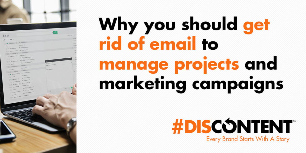 Why you should get rid of email to manage projects and marketing campaigns